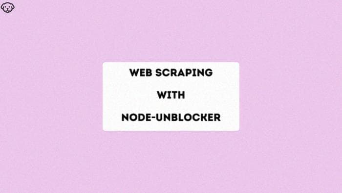 Парсинг веб-сайтов с помощью Node-Unblocker